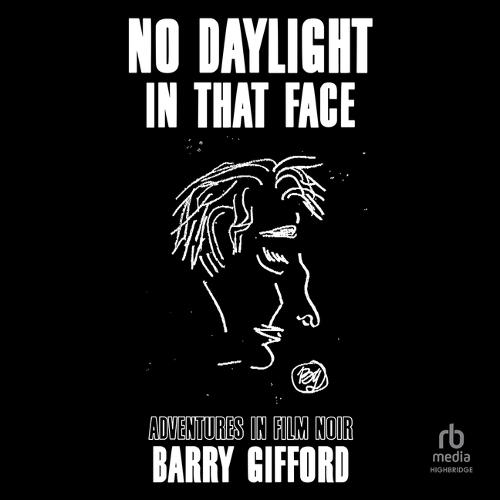 No Daylight in That Face: Adventures in Film Noir