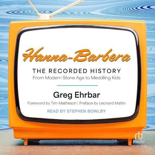 Hanna-Barbera, the Recorded History: From Modern Stone Age to Meddling Kids