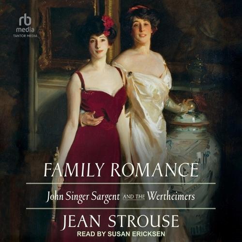 Family Romance: John Singer Sargent and the Wertheimers