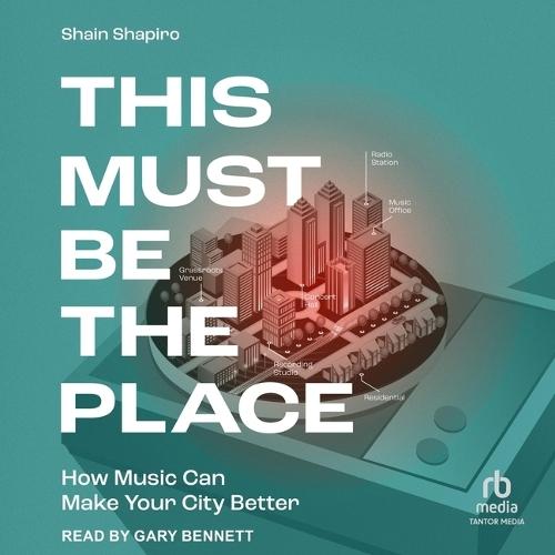 This Must Be the Place: How Music Can Make Your City Better