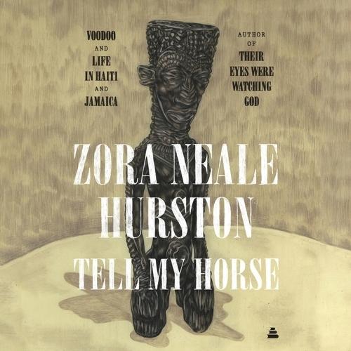 Tell My Horse: Voodoo and Life in Haiti and Jamaica