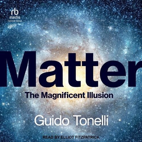 Matter: The Magnificent Illusion