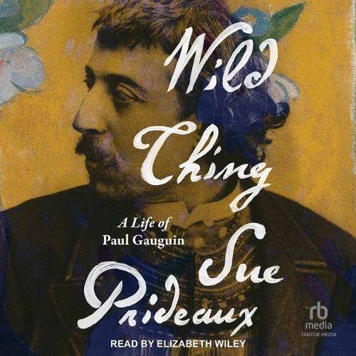 Wild Thing: A Life of Paul Gauguin