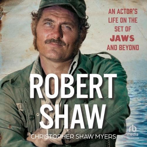 Robert Shaw: An Actor's Life on the Set of Jaws and Beyond