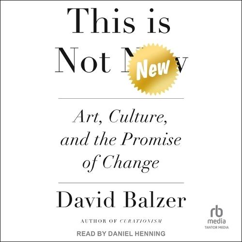 This Is Not New: Art, Culture, and the Promise of Change
