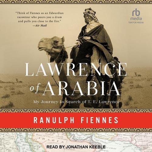 Lawrence of Arabia: My Journey in Search of T.E. Lawrence