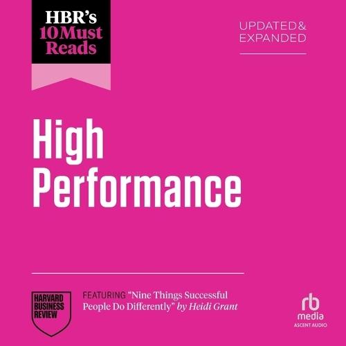 Hbr's 10 Must Reads on High Performance, Updated and Expanded (Featuring Nine Things Successful People Do Differently by Heidi Grant)
