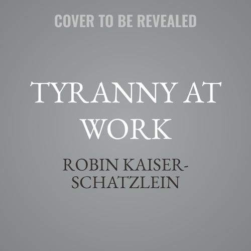 Tyranny at Work