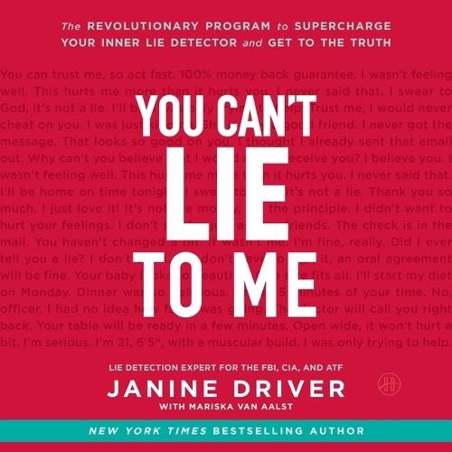 You Can't Lie to Me: The Revolutionary Program to Supercharge Your Inner Lie Detector and Get to the Truth