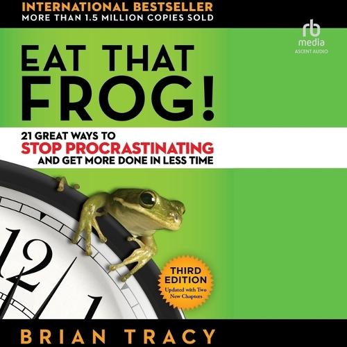 Eat That Frog!: 21 Great Ways to Stop Procrastinating and Get More Done in Less Time (Third Edition)