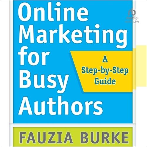 Online Marketing for Busy Authors: A Step-By-Step Guide