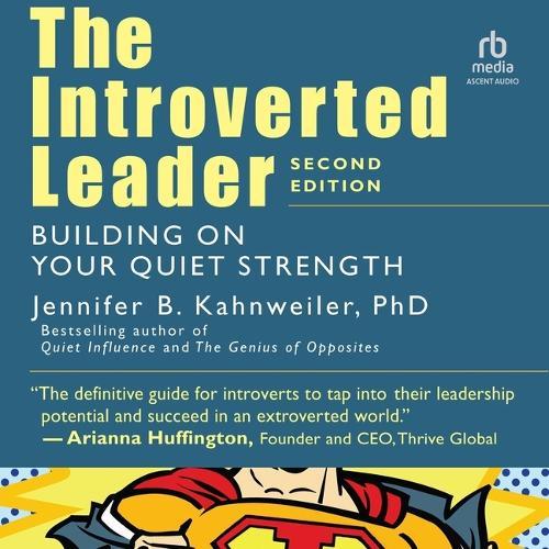 The Introverted Leader, 2nd Edition: Building on Your Quiet Strength