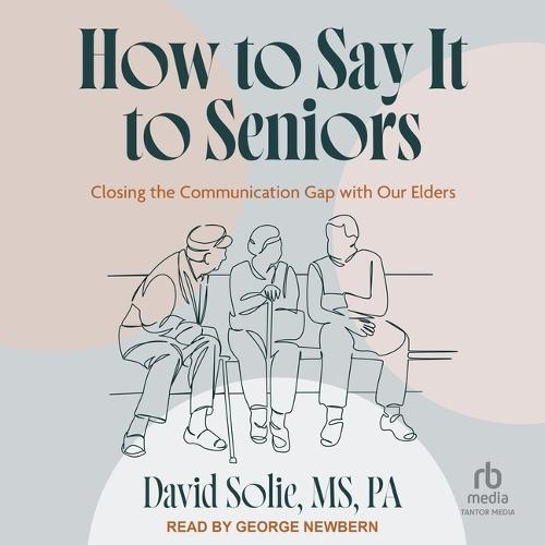 How to Say It to Seniors: Closing the Communication Gap with Our Elders