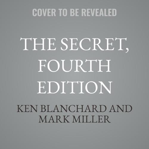 The Secret, Fourth Edition: What Great Leaders Know and Do