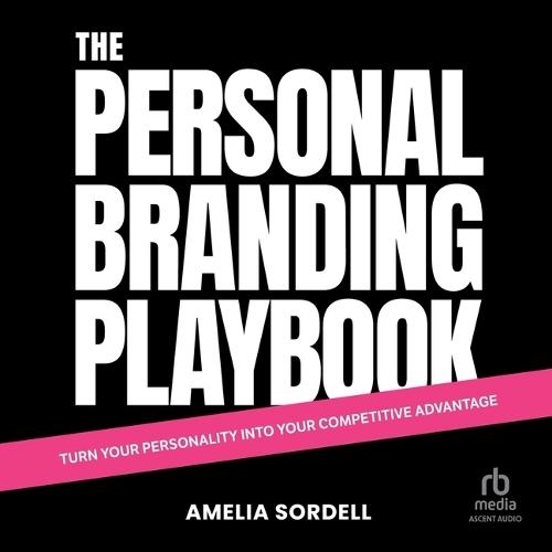 The Personal Branding Playbook: Turn Your Personality Into Your Competitive Advantage