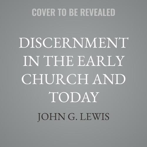 Discernment in the Early Church and Today: Reclaiming Paul's Vision for Formation and Community Building