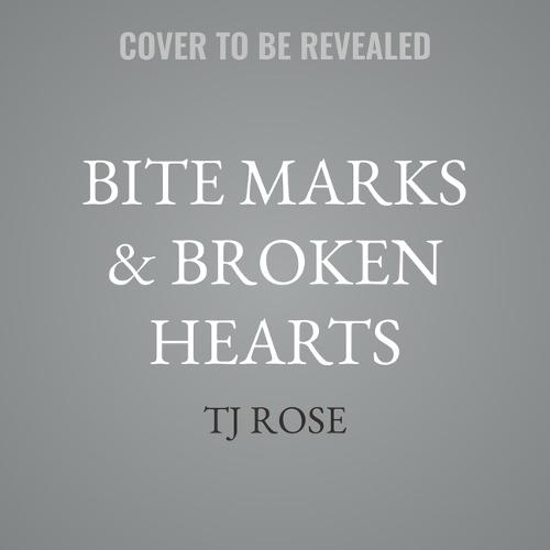 Bite Marks & Broken Hearts
