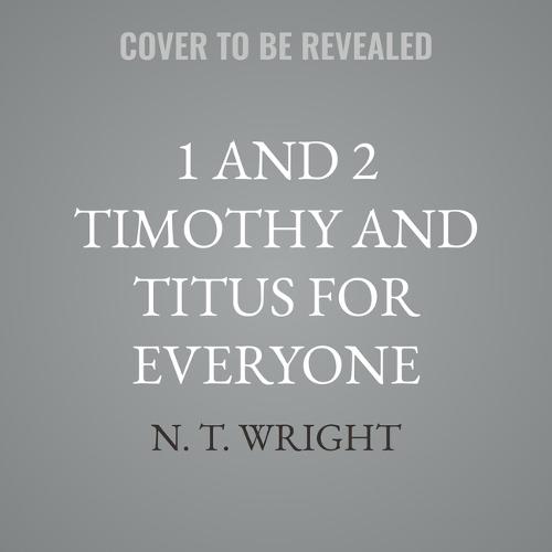 1 and 2 Timothy and Titus for Everyone: 20th Anniversary Edition