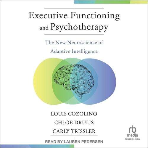 Executive Functioning and Psychotherapy: The New Neuroscience of Adaptive Intelligence