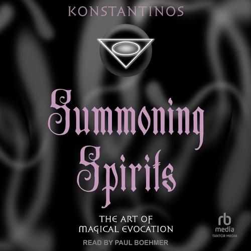 Summoning Spirits: The Art of Magical Evocation