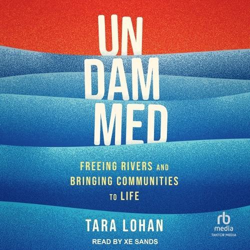 Undammed: Freeing Rivers and Bringing Communities to Life
