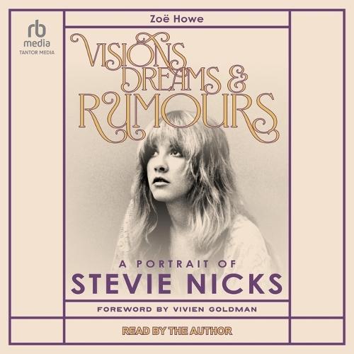 Visions, Dreams, and Rumours: A Portrait of Stevie Nicks