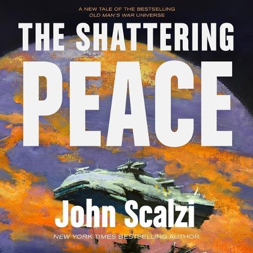 The Shattering Peace: Old Man's War, Book 7