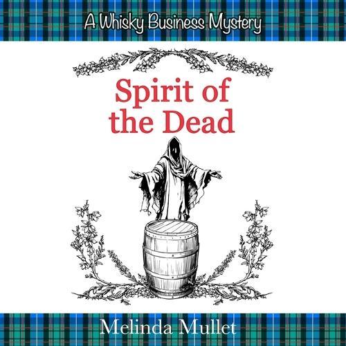 Spirit of the Dead: A Whisky Business Mystery