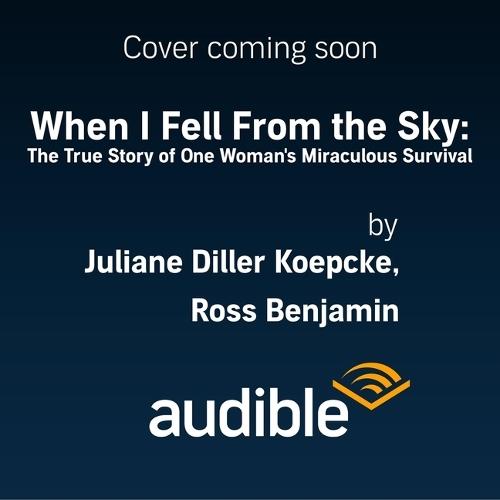 When I Fell from the Sky: The True Story of One Woman's Miraculous Survival