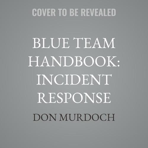 Blue Team Handbook: Incident Response
