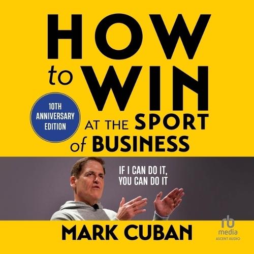 How to Win at the Sport of Business: If I Can Do It, You Can Do It: 10th Anniversary Edition