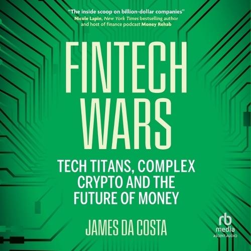 Fintech Wars: Tech Titans, Complex Crypto and the Future of Money