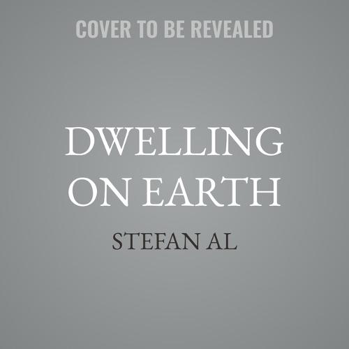 Dwelling on Earth: The Past and Future of the Places We Call Home