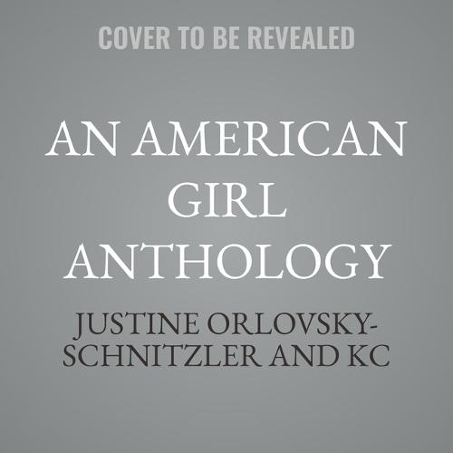 An American Girl Anthology: Finding Ourselves in the Pleasant Company Universe