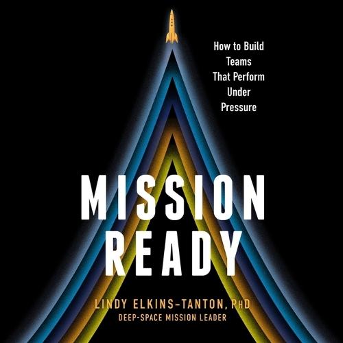 Mission Ready: How to Build Teams That Perform Under Pressure