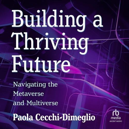 Building a Thriving Future: Navigating the Metaverse and Multiverse