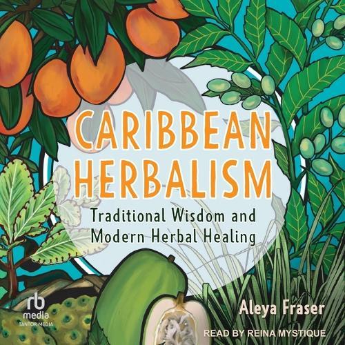 Caribbean Herbalism: Traditional Wisdom and Modern Herbal Healing