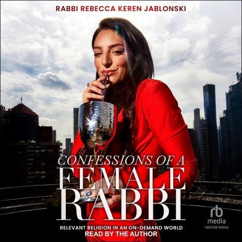 Confessions of a Female Rabbi: Relevant Religion in an On-Demand World