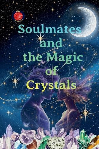 Soulmates and the Magic of Crystals
