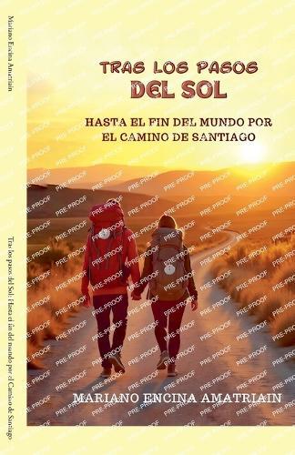Tras los pasos del Sol: Hasta el fin del mundo por el Camino de Santiago