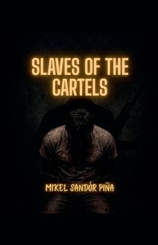 Slaves of the Cartels