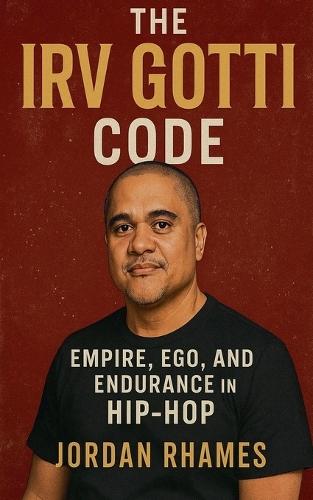 The Irv Gotti Code: Empire, Ego, and Endurance in Hip-Hop