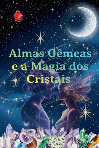 Almas Gêmeas e a Magia dos Cristais