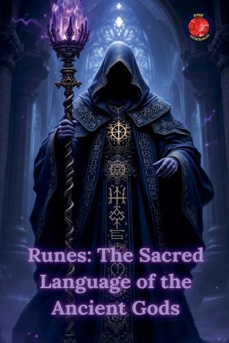 Runes: The Sacred Language of the Ancient Gods
