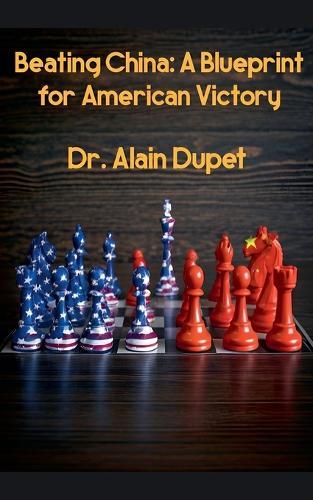 Beating China: A Blueprint for American Victory
