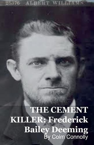 The Cement Killer: Frederick Bailey Deeming