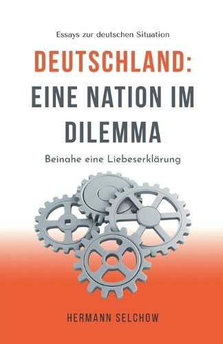 Deutschland - Eine Nation im Dilemma Beinahe eine Liebeserklärung