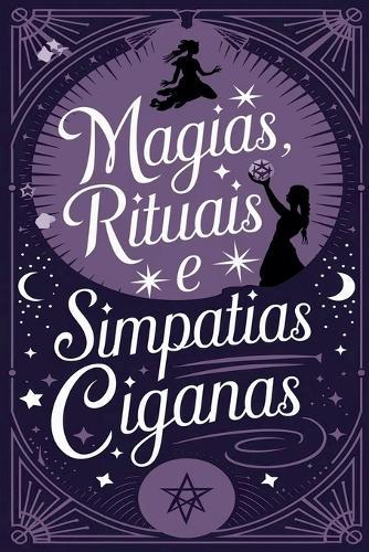 Magias, Rituais e Simpatias Ciganas