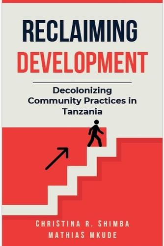 Reclaiming Development: Decolonizing Community Practices in Tanzania