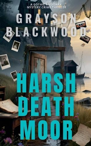Harsh Death Moor: a Gothic and Dark Mystery Crime Thriller